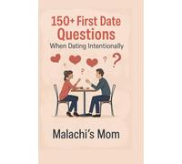 150+ First Date Questions: when dating intentionally