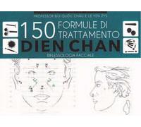 150 formule di trattamento Dien Chan. Riflessologia facciale