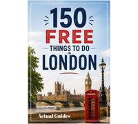 150 Free Things to Do in London: The Complete Pocket Guide