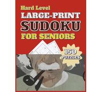 150 Hard Level LARGE PRINT SUDOKU For Seniors: Push Your Mind to Its Limits