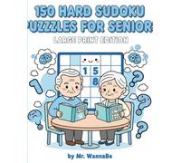150 Hard Sudoku Puzzles for Seniors Large Print Edition: 150 High-Challenge Logic Puzzles - Advanced Brain Training for Seniors - Ultra Large Print Sudoku for Experienced Solvers
