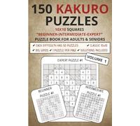 150 Kakuro Puzzles 10x10 Squares "Beginner-Intermediate-Expert" Puzzle Book for Adults and Seniors: Enjoy hours of brain-boosting fun with this ... stress, and challenge every skill level.