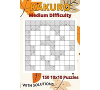 150 Kakuro Puzzles Medium Difficulty: Autumn design, 150 puzzles, with solutions, medium difficulty for Adults, Teens, Seniors