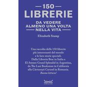 150 LIBRERIE DA VEDERE ALMENO UNA VOLTA NELLA VITA - STAMP ELIZABETH - 24 Ore