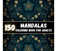 150 Mandalas Coloring Book for Adults: Relaxing & Easy Mandala Patterns | Anti-Stress | Simple & Intricate Designs | 304 Pages | 8.5” x 8.5”