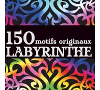150 motifs originaux à colorier | Livre de coloriage adulte antistress, facile et relaxant, idéal pour la détente et l’art-thérapie: Spécial Labyrinthe n°9