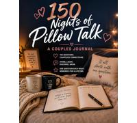 150 Nights of Pillow Talk: The "Wait You Never Told Me That" Couples Journal