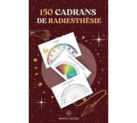 150 Planches & Cadrans de Radiesthésie pour Pendule Divinatoire | Mystic Metric Dowsing Charts