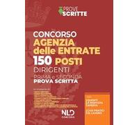 150 posti per dirigenti agenzia delle entrate. Manuale per la preparazione alla prova preselettiva e scritta