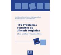 150 Problemas resueltos de Síntesis Orgánica (Con análisis retrosintético): 102