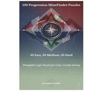 150 Progression MineFinder Puzzles: 50 Easy, 50 Medium, 50 Hard