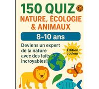 150 QUIZ NATURE, ÉCOLOGIE & ANIMAUX: Deviens un expert de la nature avec des faits incroyables !