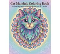 150 Relaxing Cat Mandala Designs for Stress Relief and Mindfulness | Perfect Gift for Cat Lovers: Beautiful Cat Mandalas to Color for Relaxation, Mindfulness and Creative Fun