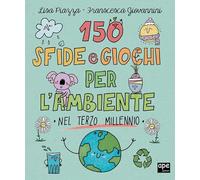 150 sfide e giochi per l'ambiente nel terzo millennio