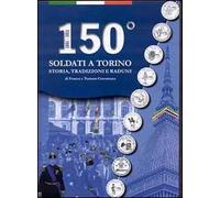 150° Soldati a Torino. Storia, tradizioni, raduni