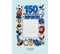 150 Sopas de Letras de Deportes: Pasatiempos deportivos con disciplinas, atletas, competiciones, reglas, equipos y conceptos del mundo del deporte