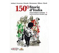 150° Storie d'Italia. Vol. 2: avventura comune. Dalla seconda guerra mondiale a oggi, L'.