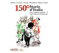 150° Storie d'Italia. Vol. 2: avventura comune. Dalla seconda guerra mondiale a oggi, L'.