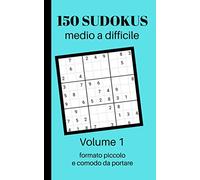 150 Sudokus - medio a difficile - Volume 1 - formato piccolo e comodo da portare: 150 Sudokus e soluzioni - livello medio a difficile - 1 sudoku per pagina