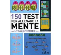 150 test per allenare la mente. Livello intermedio