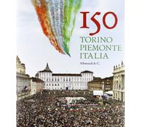 150 Torino, Piemonte, Italia. Ediz. illustrata