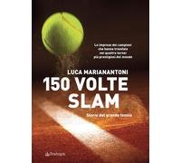 150 volte Slam. Storie del grande tennis. Le imprese dei campioni che hanno trio
