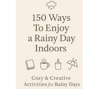 150 Ways To Enjoy a Rainy Day Indoors: A Cozy Coloring & Reflection Activity Book for Calm, Comfort, and Self-Care