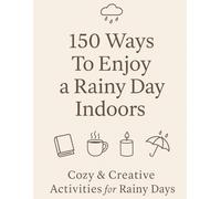 150 Ways To Enjoy a Rainy Day Indoors: A Cozy Coloring & Reflection Activity Book for Calm, Comfort, and Self-Care