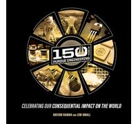 150 Years of Purdue Engineering: Celebrating Our Consequential Impact on the World