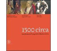 1500 circa. Landesausstellung 2000. Mostra storica. Ediz. italiana