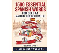 1500 Essential Spanish Words for DELE A1: Mastery through Context