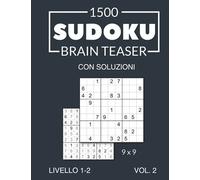1500 Sudoku Brain Teaser 9x9 con soluzioni Livello 1-2 Vol. 2