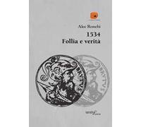 1534 follia e verità