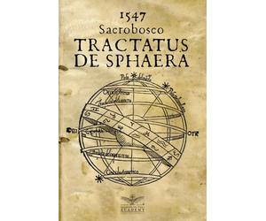 1547 - Tractatus de sphaera - Annotazioni sopra la lezione della sfera del Sacro Bosco - eco: I misteri della cosmologia medievale e l'arte dell'astronomia rinascimentale in un'edizione economica