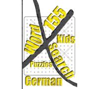 155 Kids German X Word Search Puzzles: More Than One Thousand Eight Hundreds Hidden Words To Identify For Vocabulary Fun. Small Book Size 5x8 Inches Only.