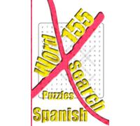 155 Spanish X Word Search Puzzles: More Than One Thousand Eight Hundreds Hidden Words To Identify For Vocabulary Fun. Small Book Size 5x8 Inches Only.