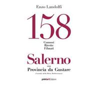 158 comuni, ricette, filmati. Salerno una provincia da gustare. Custode della dieta mediterranea