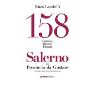 158 comuni, ricette, filmati. Salerno una provincia da gustare. Custode della dieta mediterranea