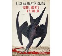 1580: morte a Siviglia - Martín Gijón Susana