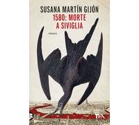 1580: morte a Siviglia - Martín Gijón Susana