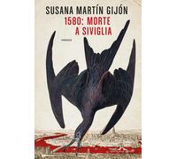 1580: morte a Siviglia - Martín Gijón Susana