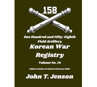 158th Field Artillery History: Korean War Registry - Vol # 14