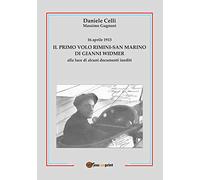 16 aprile 1913. Il primo volo Rimini-San Marino di Gianni Widmer alla luce di alcuni documenti inediti
