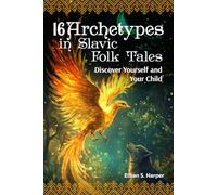 16 Archetypes in Slavic Folk Tales: Discover Yourself and Your Child