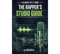 16 Bars at a Time - A Rapper's Studio Guide
