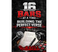 16 Bars at a Time : Building the Perfect Verse: 7