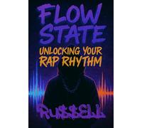 16 Bars at a Time: Flow State: Unlocking Your Rap Rhythm: 2