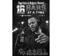 16 Bars at a Time : Rap Voice and Delivery Mastery: 8