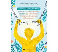 16 contes d'autohypnose pour briser ses chaînes, libérer les croyances limitantes, les peurs et les doutes