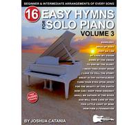 16 Easy Hymns for Solo Piano, Volume 3: Beginner and Intermediate Arrangements of Every Song-Doxology, Just As I Am, Rock of Ages, and More!